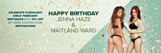 Celebrating Fleshlight Girl February Birthdays: Jenna Haze & Maitland Ward - Fleshlight